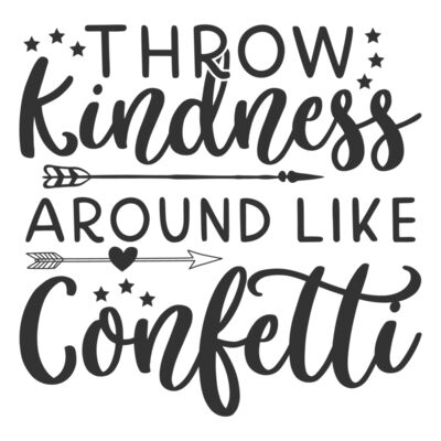 Throw Kindness Around Like Confetti 01